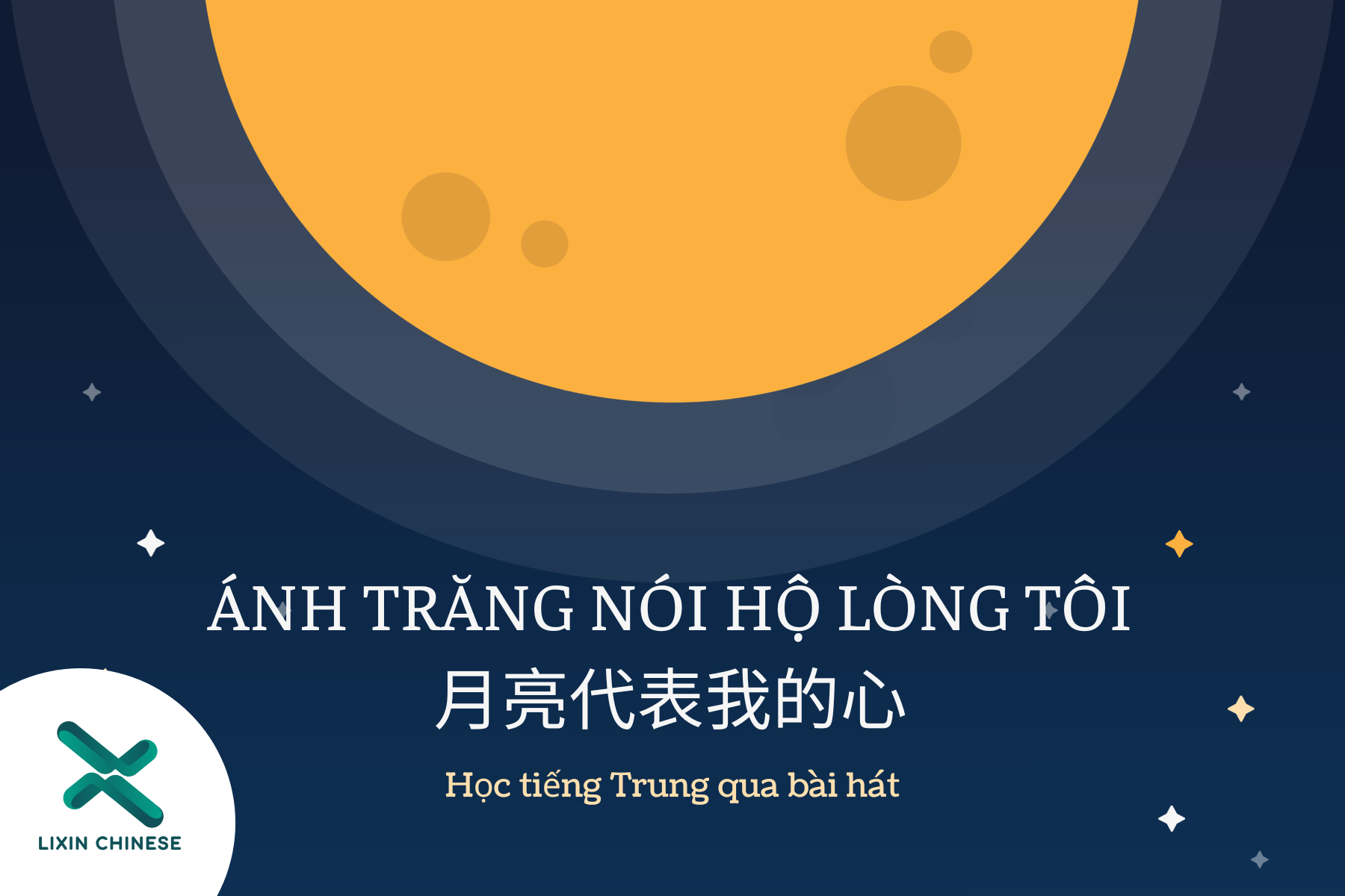 Học tiếng Trung qua bài hát “Ánh trăng nói hộ lòng tôi” - 月亮代表我的心