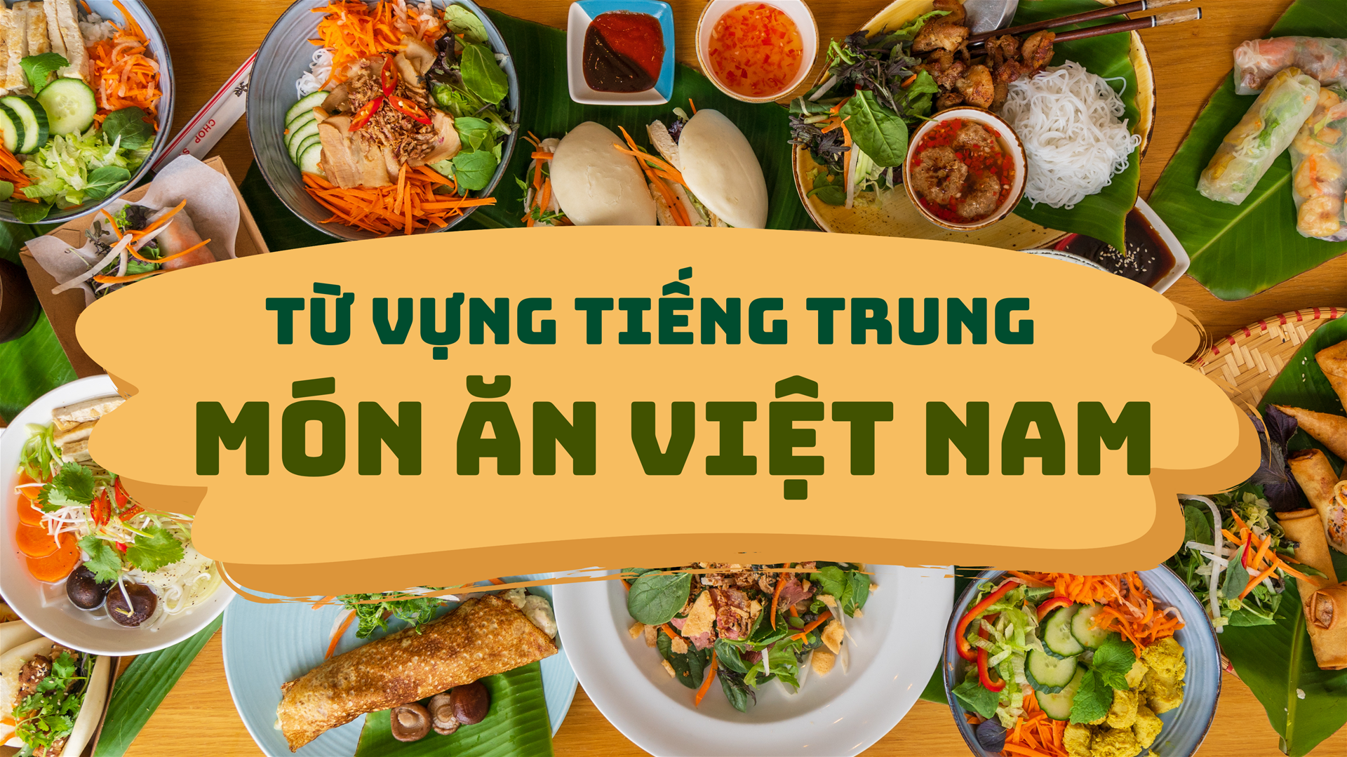100+ TỪ VỰNG TIẾNG TRUNG VỀ MÓN ĂN VIỆT NAM PHỔ BIẾN NHẤT