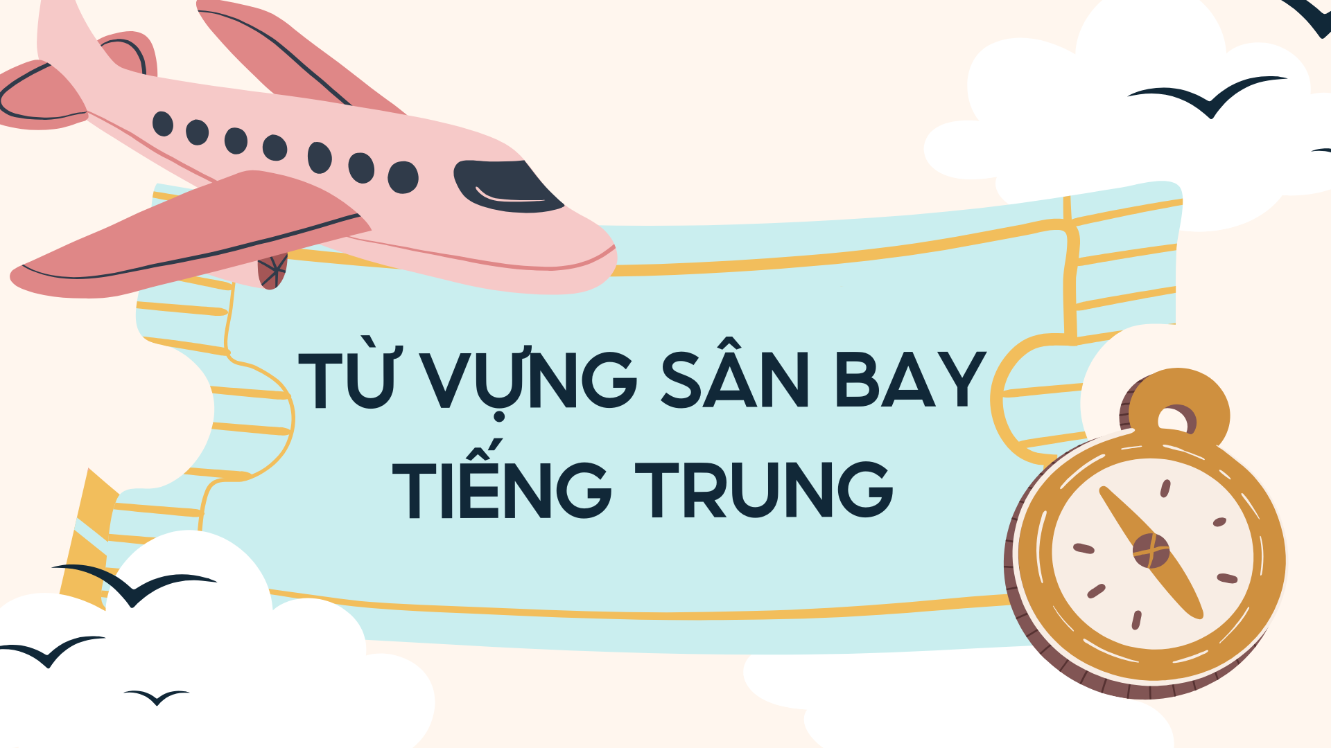 Tổng hợp từ vựng sân bay tiếng Trung thông dụng nhất
