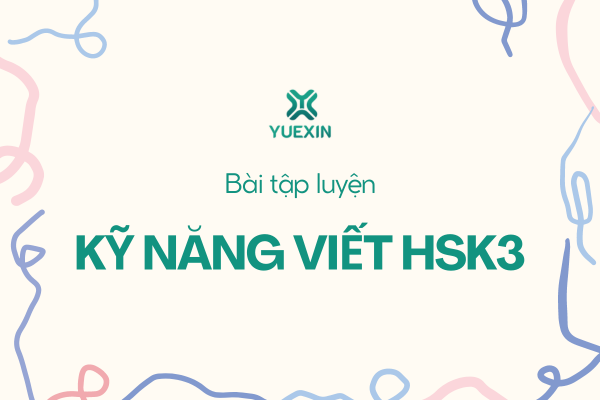 Bài tập luyện phần viết trình độ HSK3