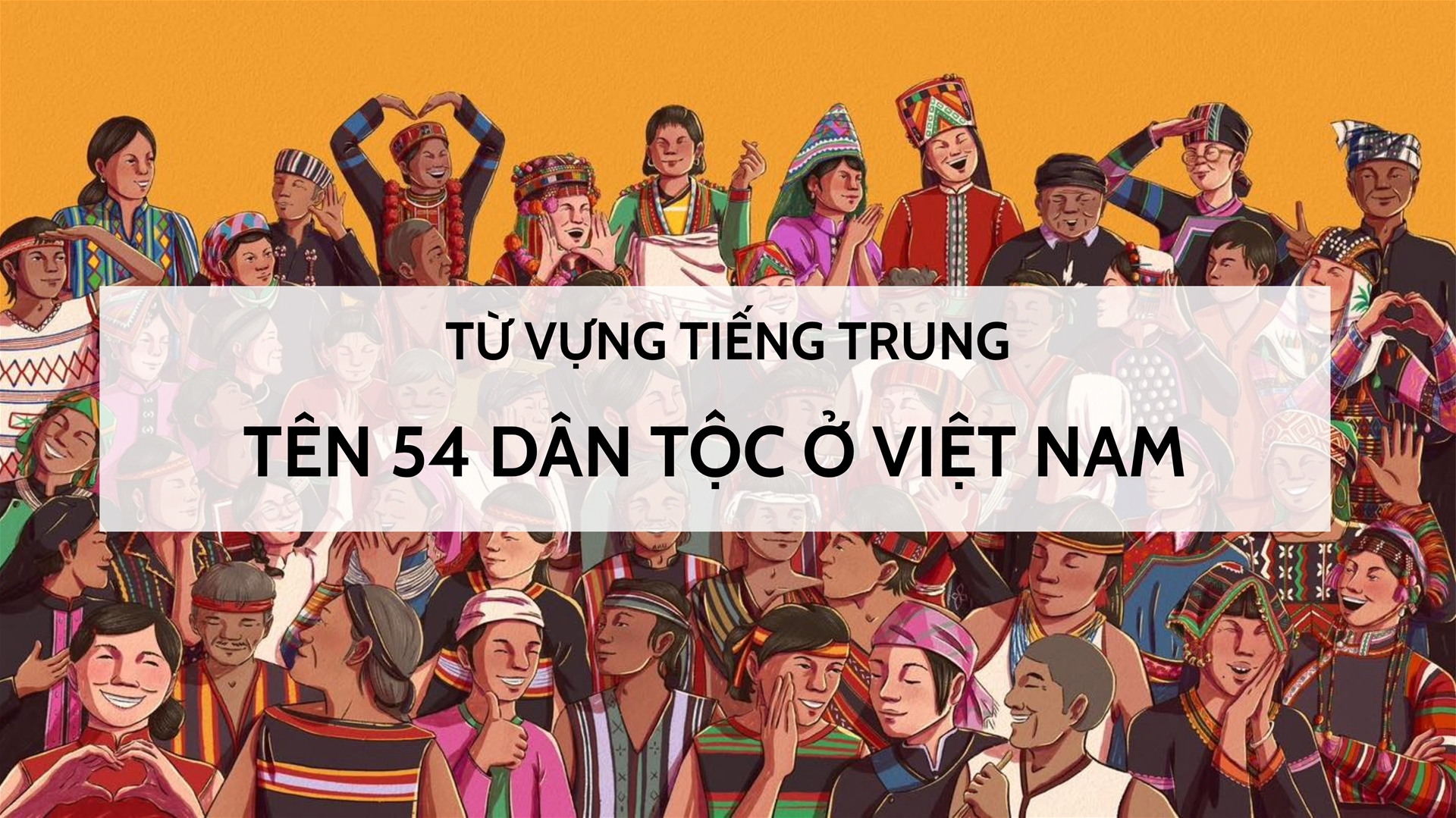 TỪ VỰNG TIẾNG TRUNG TÊN 54 DÂN TỘC Ở VIỆT NAM