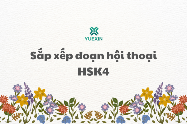 Sắp xếp đoạn hội thoại HSK4