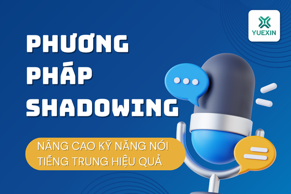 Nâng cao kỹ năng nói tiếng Trung theo phương pháp Shadowing