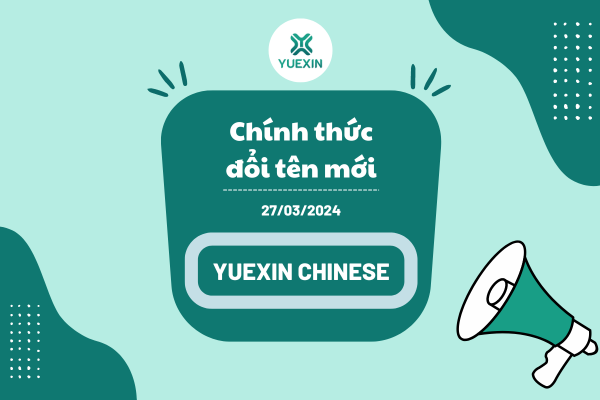 TRUNG TÂM CHÍNH THỨC ĐỔI TÊN TỪ “LIXIN CHINESE” THÀNH “YUEXIN CHINESE”