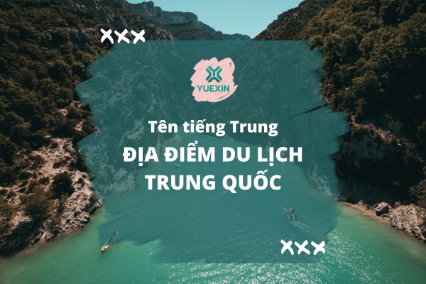 Tên địa danh nổi tiếng Trung Quốc trong tiếng Trung