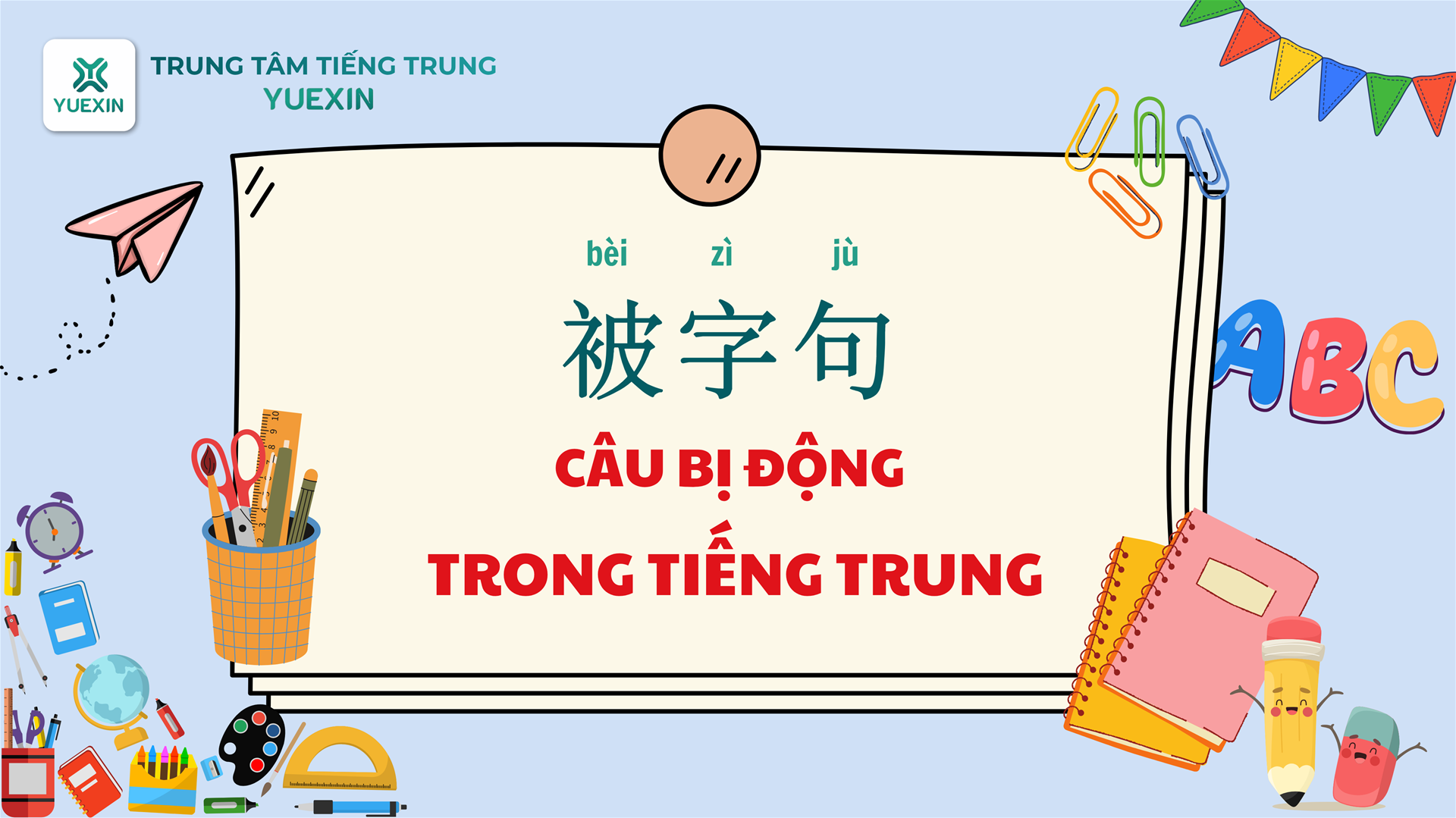 Cấu trúc, cách dùng câu bị động - Câu chữ 被 /bèi/ trong tiếng Trung