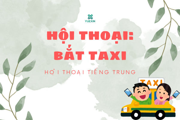 Hội thoại tiếng Trung: Đi taxi