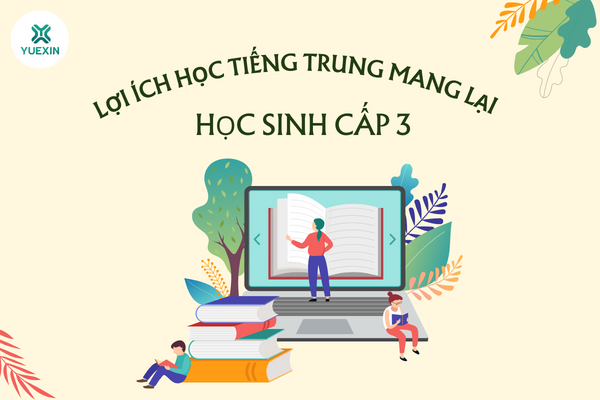 Học tiếng Trung mang đến cho các bạn học sinh cấp 3 những lợi ích gì?