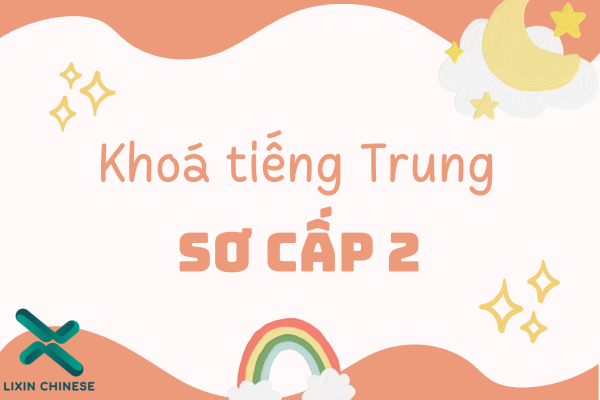 LỚP TIẾNG TRUNG SƠ CẤP 2 - HSK 2 TRONG LÒNG BÀN TAY!!