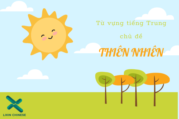 TỪ VỰNG TIẾNG TRUNG CHỦ ĐỀ THIÊN NHIÊN
