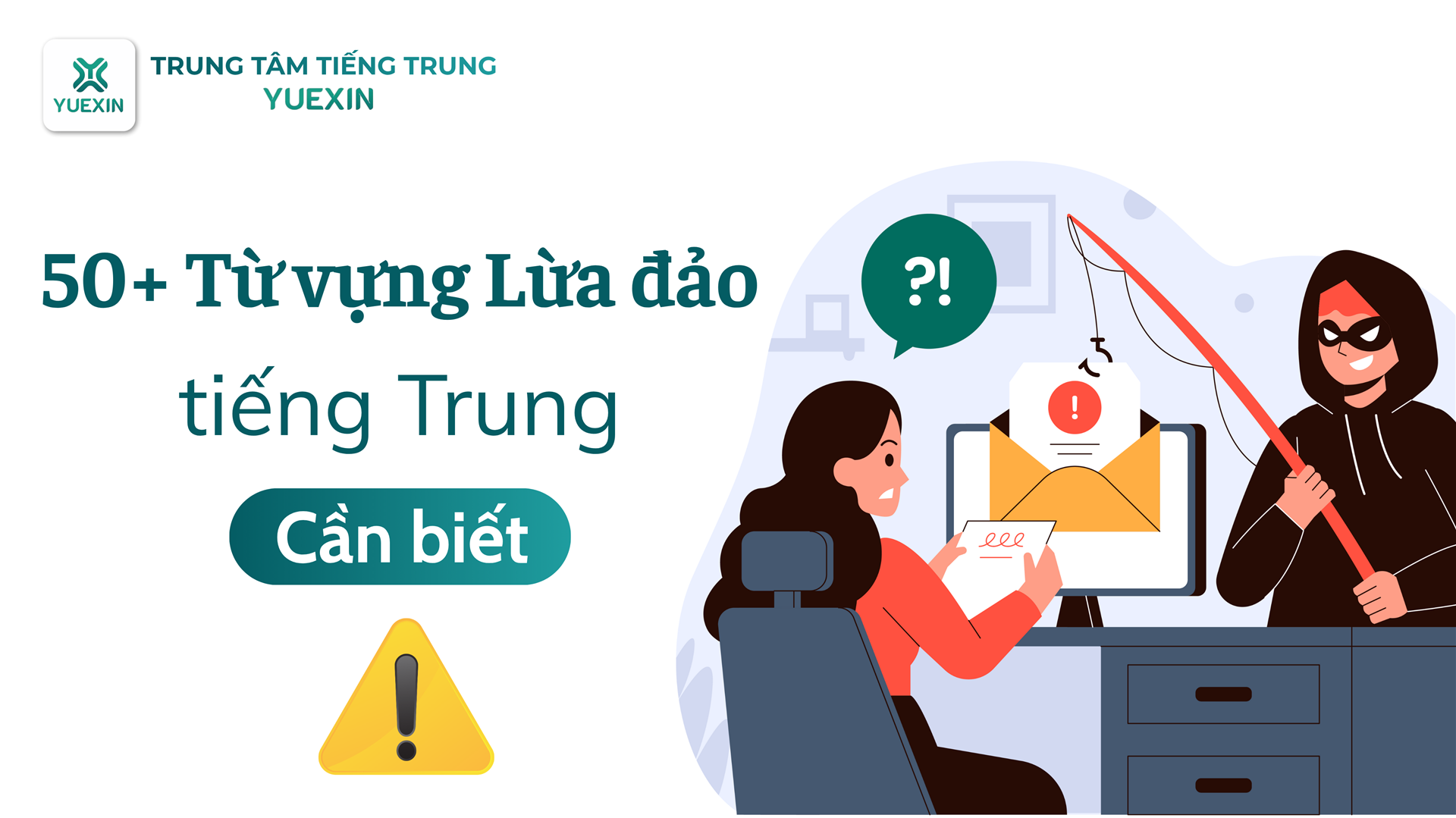 50+ Từ vựng Lừa đảo Tiếng Trung Cần Biết Ngay Để Bảo Vệ Bản Thân (Cập nhật 2025)