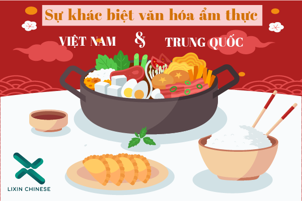 Sự khác biệt văn hóa ẩm thực của Việt Nam và Trung Quốc