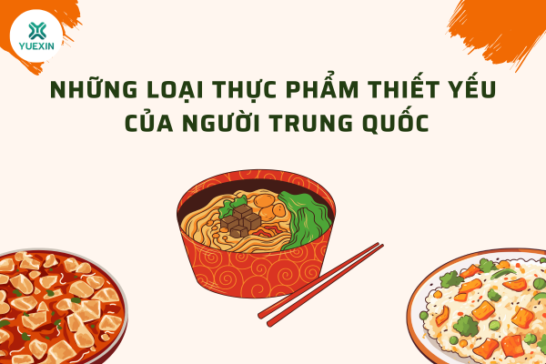 Những loại thực phẩm thiết yếu của người Trung Quốc