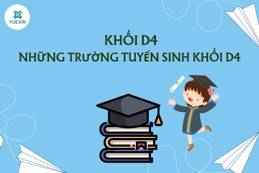 Khối D4 và Tổng hợp những trường tuyển sinh khối D4